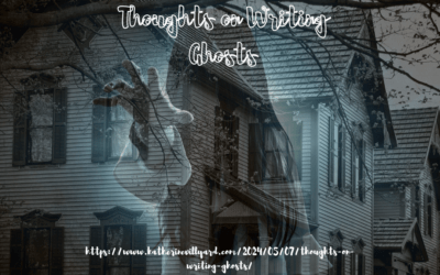 Thoughts on Writing Ghosts